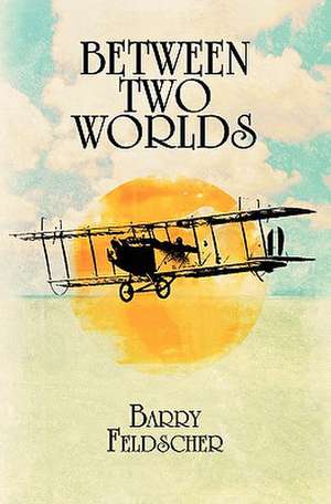 Between Two Worlds: Based on Stories by the Ancient Greeks de Barry Feldscher