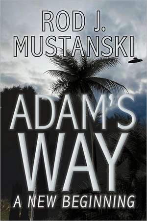 Adam's Way, a New Beginning: Beat Obesity Boot Camp de Rod J. Mustanski