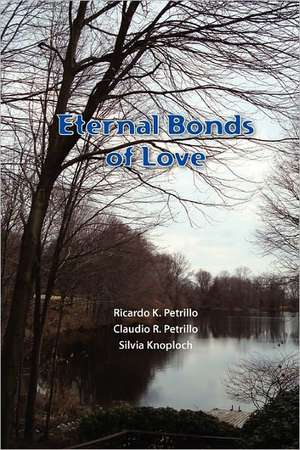 Eternal Bonds of Love: A Young Man's Afterlife Memoir de Ricardo K. Petrillo