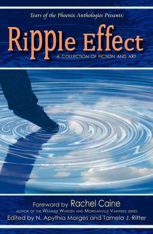 Ripple Effect: A Collection of Fiction and Art de Ritter, Tamela J.