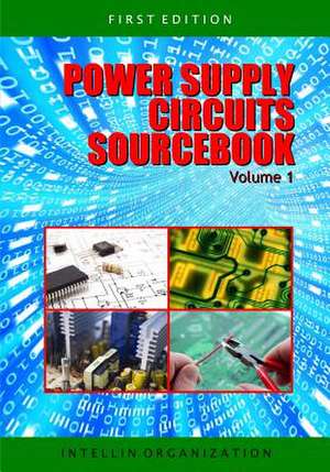 Power Supply Circuits Sourcebook Volume 1 de Intellin Organization