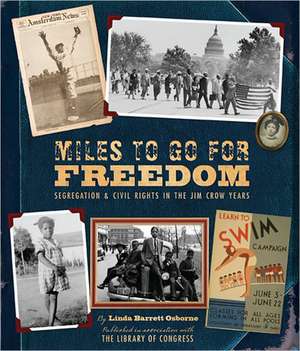 Miles to Go for Freedom: Segregation and Civil Rights in the Jim Crow Years de Linda Barrett Osborne