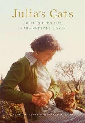 Julia's Cats: Julia Child's Life in the Company of Cats de Patricia Barey