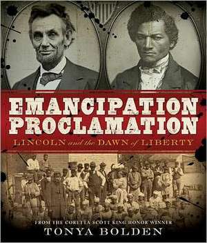 Emancipation Proclamation: Lincoln and the Dawn of Liberty de Tonya Bolden