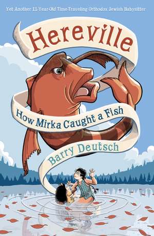 Hereville: How Mirka Caught a Fish de Barry Deutsch