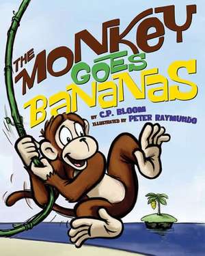 The Monkey Goes Bananas de C. Bloom