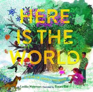 Here Is the World: A Year of Jewish Holidays de Leslea Newman