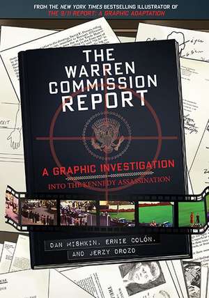 The Warren Commission Report: A Graphic Investigation Into the Kennedy Assassination de Dan Mishkin