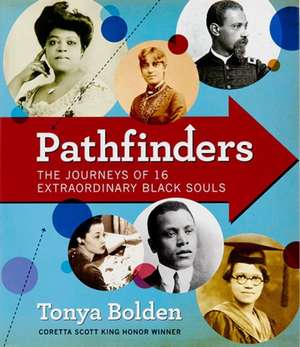 Pathfinders: The Journeys of 16 Extraordinary Black Souls de Tonya Bolden