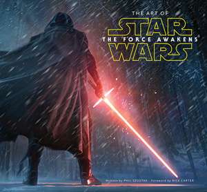 The Art of Star Wars: The Force Awakens de Phil Szostak