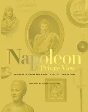 The Private Life of Napoleon: The Bruno LeDoux Collection de Michel Verge-Franceschi