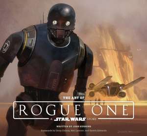 The Art of Rogue One: A Star Wars Story de Lucasfilm Ltd