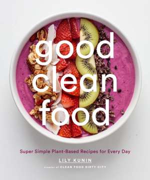 Good Clean Food de Lily Kunin