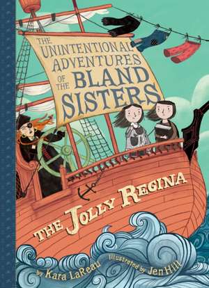 The Jolly Regina (the Unintentional Adventures of the Bland Sisters Book 1) de Kara LaReau