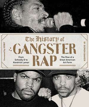 The History of Gangster Rap de Soren Baker