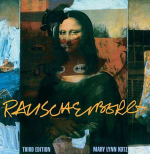 Rauschenberg (Third Edition) de Mary Lynn Kotz