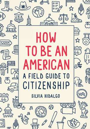 How to Be an American de Silvia Hidalgo