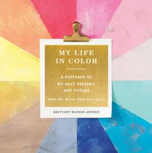 My Life in Color (Guided Journal) de Brittany Watson Jepsen