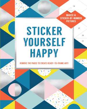 Sticker Yourself Happy: Makes 14 Sticker-By-Number Pictures de Esmée Rotmans