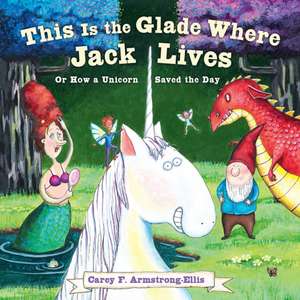 This Is the Glade Where Jack Lives de Carey F Armstrong-Ellis