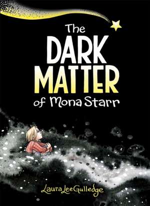 The Dark Matter of Mona Starr de Laura Lee Gulledge