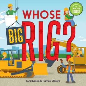 Buzzeo, T: Whose Big Rig? (A Guess-the-Job Book)