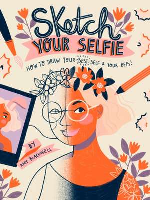 Sketch Your Selfie (Guided Sketchbook) de Amy Blackwell