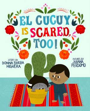 El Cucuy Is Scared, Too! de Donna Barba Higuera