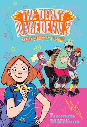 Shelly Struggles to Shine (the Derby Daredevils Book #2) de Kit Rosewater