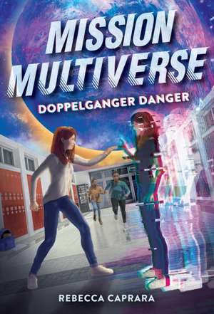 Doppelganger Danger (Mission Multiverse Book 2) de Rebecca Caprara