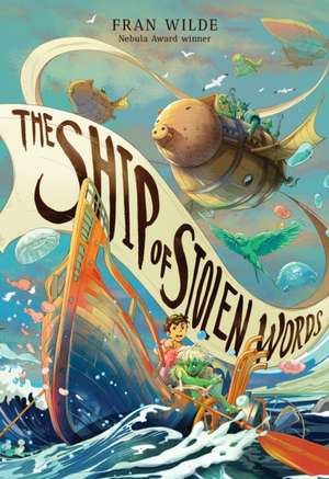 The Ship of Stolen Words de Fran Wilde