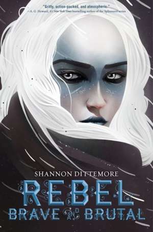 Rebel, Brave and Brutal (Winter, White and Wicked #2) de Shannon Dittemore