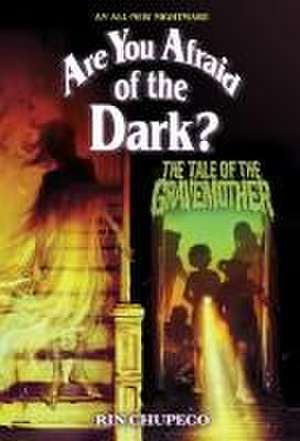 The Tale of the Gravemother (Are You Afraid of the Dark 01) de Rin Chupeco