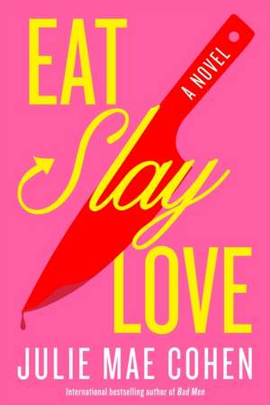 Eat, Slay, Love de Julie Mae Cohen