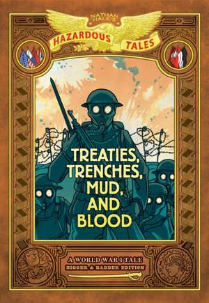 Treaties, Trenches, Mud, and Blood: Bigger & Badder Edition (Nathan Hale's Hazardous Tales #4) de Nathan Hale