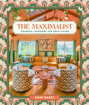 The Maximalist de Dani Dazey