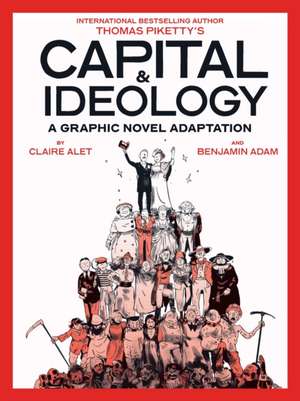 Capital & Ideology: A Graphic Novel Adaptation de Thomas Piketty