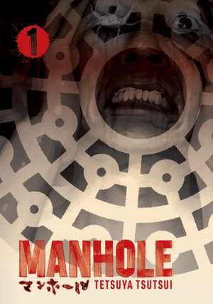 Manhole Volume 1 de Tetsuya Tsutsui