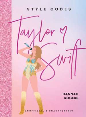 Style Codes: Taylor Swift de Hannah Rogers