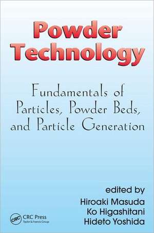 Powder Technology: Fundamentals of Particles, Powder Beds, and Particle Generation de Hiroaki Masuda