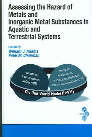 Assessing the Hazard of Metals and Inorganic Metal Substances in Aquatic and Terrestrial Systems de William J. Adams