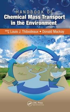 Handbook of Chemical Mass Transport in the Environment de Louis J. Thibodeaux