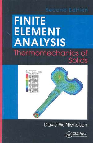 Finite Element Analysis: Thermomechanics of Solids, Second Edition de David W. Nicholson