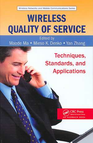 Wireless Quality of Service: Techniques, Standards, and Applications de Maode Ma