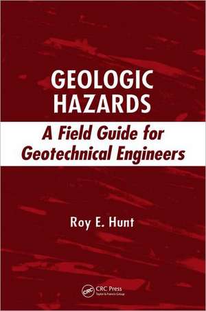 Geologic Hazards: A Field Guide for Geotechnical Engineers de Roy E. Hunt