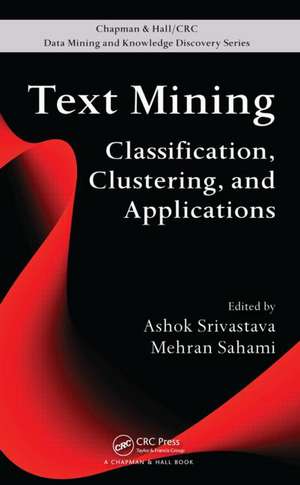 Text Mining: Classification, Clustering, and Applications de Ashok N. Srivastava