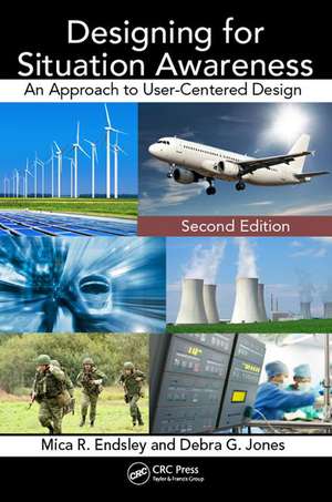 Designing for Situation Awareness: An Approach to User-Centered Design, Second Edition de Mica R. Endsley