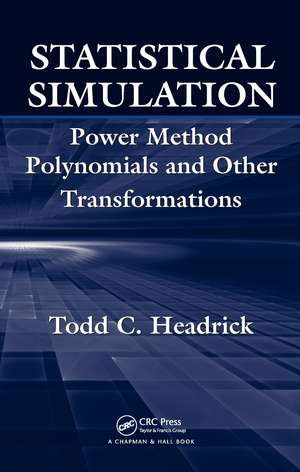 Statistical Simulation: Power Method Polynomials and Other Transformations de Todd C. Headrick