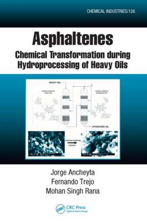 Asphaltenes: Chemical Transformation during Hydroprocessing of Heavy Oils de Jorge Ancheyta