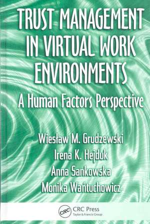 Trust Management in Virtual Work Environments: A Human Factors Perspective de Wieslaw M. Grudzewski